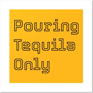 PTO Pouring Tequila Only Posters and Art